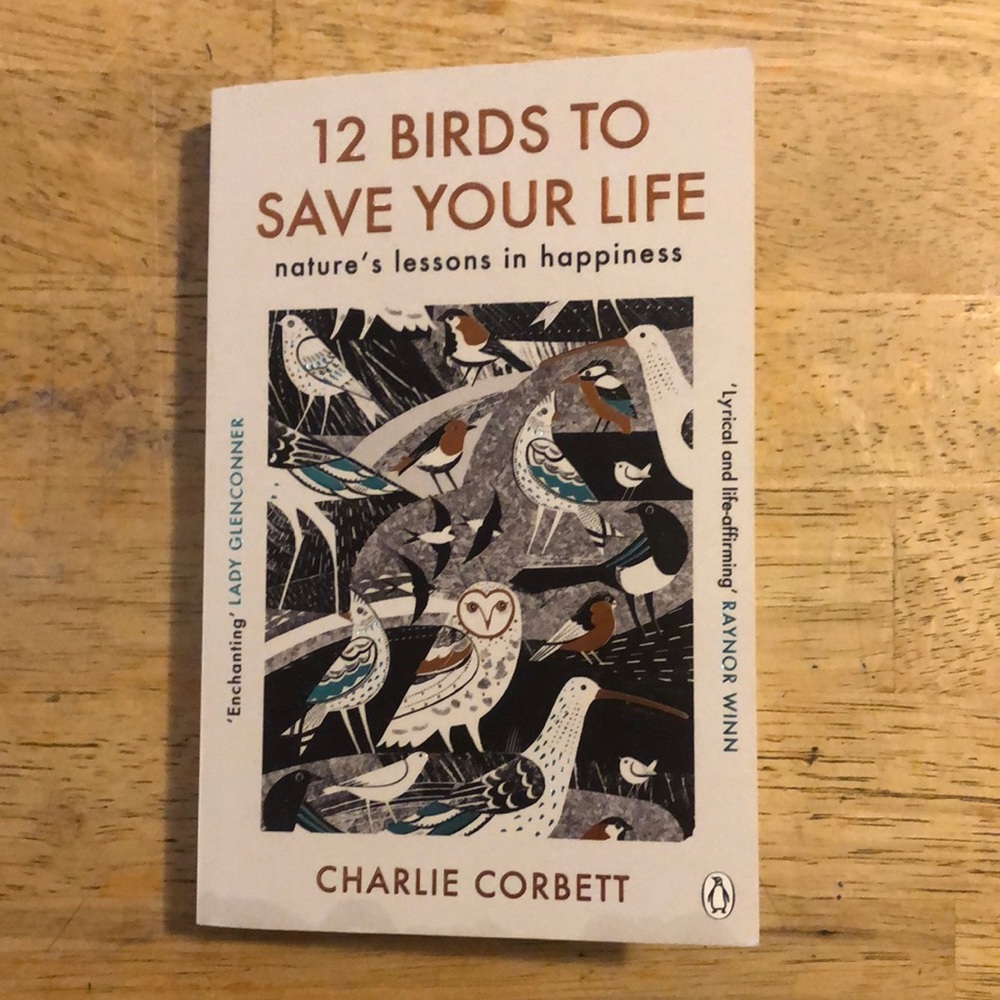 12 Birds to Save Your Life Nature's Lessons in Happiness by Charlie Corb…